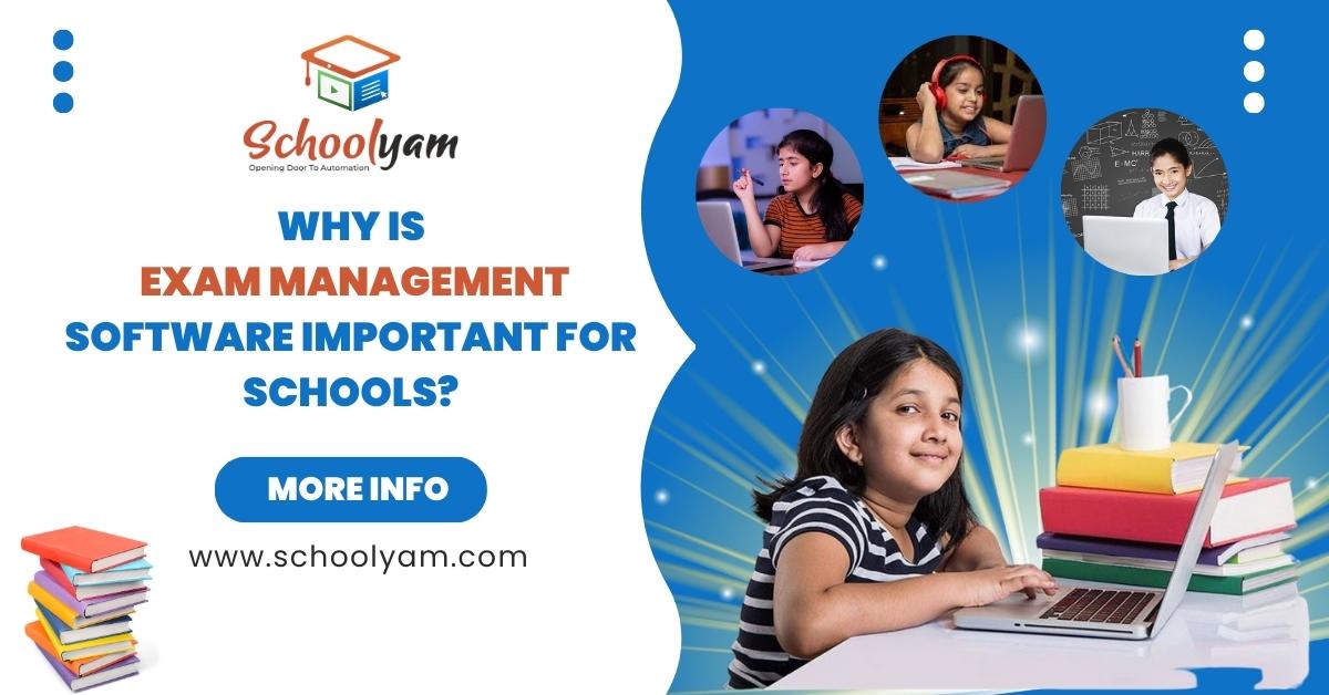 Why Exam Management Software Is Vital for Schools: Introducing Schoolyam